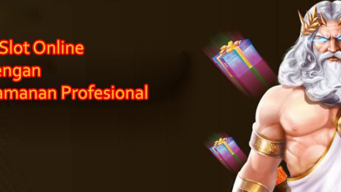 Agen Slot Online Dengan Sistem Keamanan Profesional